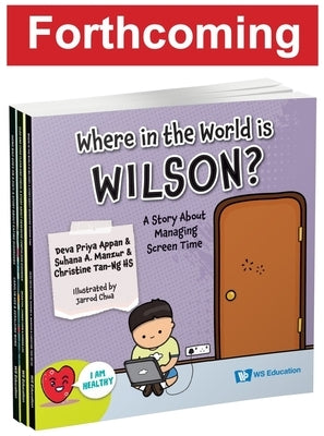 Where in the World Is Wilson?: A Story about Managing Screen Time by Appan, Deva Priya