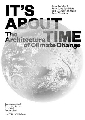 It's about Time: The Architecture of Climate Change by Loorbach, Derk