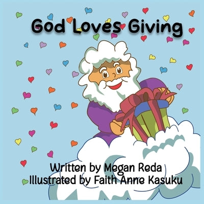 God Loves Giving: See what the best gift of all is! by Reda, Megan