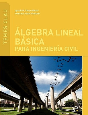 Lgebra Lineal B Sica Para Ingenier a Civil by Rubio Montaner, Francisco