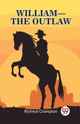 William - the outlaw by Crompton, Richmal