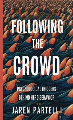 Following the Crowd: Psychological Triggers Behind Herd Behavior by Partelli