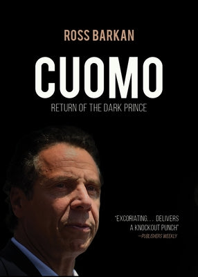 Cuomo: The Dark Prince Returns by Barkan, Ross