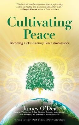 Cultivating Peace: Becoming a 21st Century Peace Ambassador by O'Dea, James