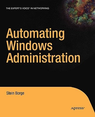 Automating Windows Administration by Borge, Stein