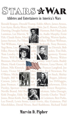 Stars at War: Athletes and Entertainers in America's Wars by Pipher, Marvin D.
