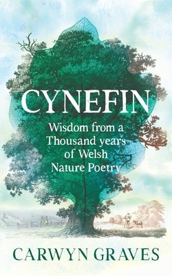 Cynefin: Wisdom from a Thousand Years of Welsh Nature Poetry by Graves, Carwyn