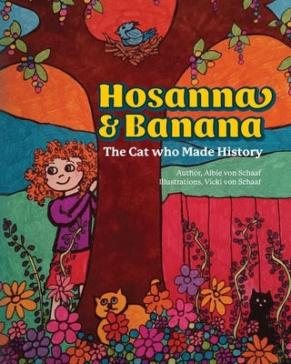 Hosanna & Banana: The Cat who Made History by Von Schaaf, Albie