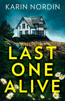 Last One Alive by Nordin, Karin