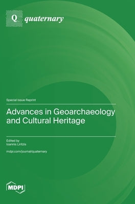 Advances in Geoarchaeology and Cultural Heritage by Liritzis, Ioannis