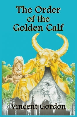 The Order of the Golden Calf by Gordon, Vincent