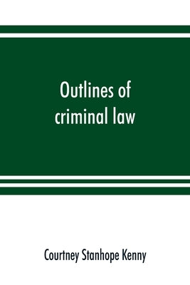 Outlines of criminal law by Stanhope Kenny, Courtney