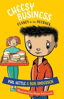 Cheesy Business: Clancy of the Outback series by Kettle, Phil
