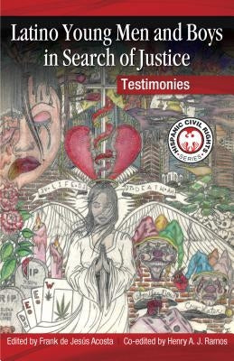 Latino Young Men and Boys in Search of Justice: Testimonies by Acosta, Frank De Jesaus