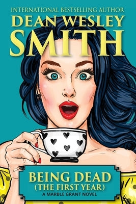 Being Dead (The First Year) by Smith, Dean Wesley