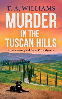Murder in the Tuscan Hills by Williams, T. A.