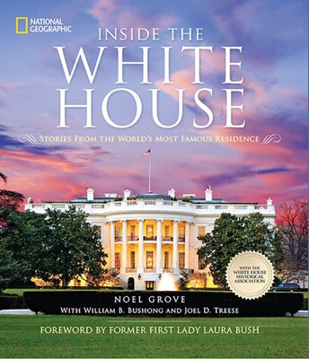 Inside the White House: Stories from the World's Most Famous Residence by Grove, Noel