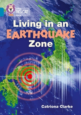 Collins Big Cat - Living in an Earthquake Zone: Band 13/Topaz by Clarke, Catronia