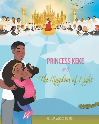 Princess Keke and The Kingdom of Light by Dortch, Felicia Woods