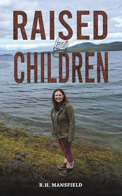 Raised by Children by Mansfield, R. H.