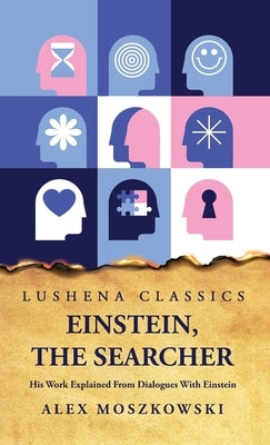 Einstein, the Searcher by Alex Moszkowski