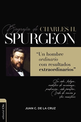 Biografía de Charles Spurgeon Softcover Charles Spurgeon's Biography by De La Cruz, Juan Carlos