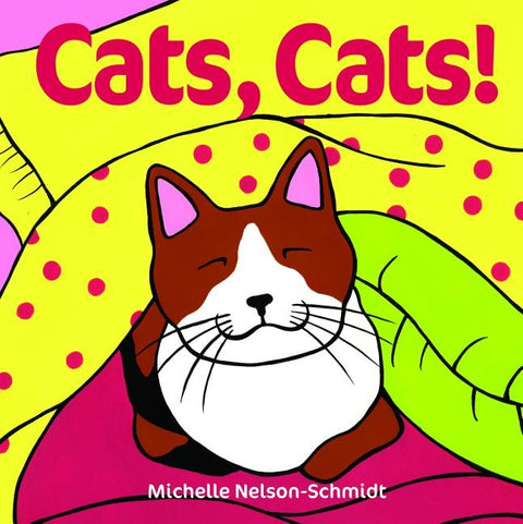 Cats, Cats! by Nelson-Schmidt, Michelle