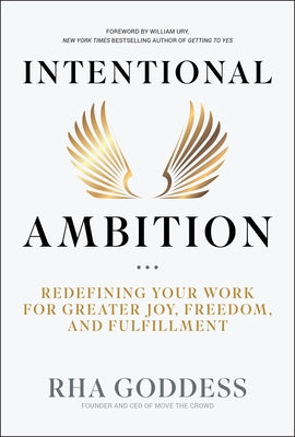 Intentional Ambition: Redefining Your Work for Greater Joy, Freedom, and Fulfillment by Goddess, Rha