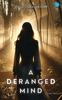 A Deranged Mind by Chaturvedi Oam, Shailja