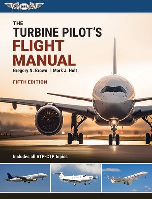 The Turbine Pilot's Flight Manual: Fifth Edition by Brown, Gregory N.