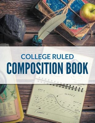 College Ruled Composition Book by Speedy Publishing LLC