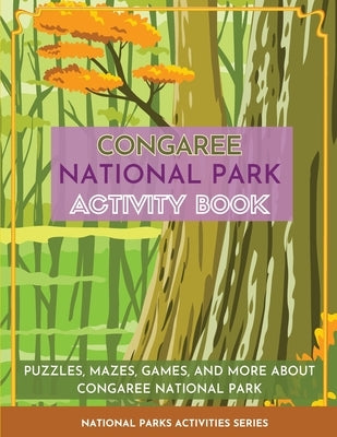 Congaree National Park Activity Book: Puzzles, Mazes, Games, and More About Congaree National Park by Little Bison Press