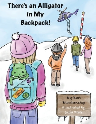 There's An Alligator In My Backpack! by Blankenship, Barton Lyle