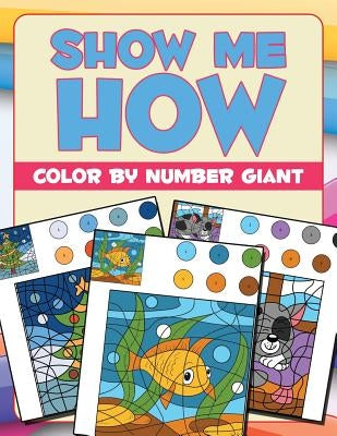 Show Me How: Color By Number Giant by Jupiter Kids
