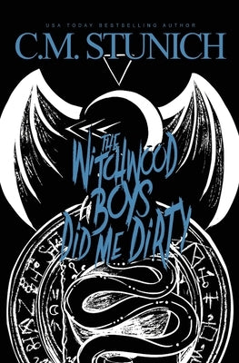 The Witchwood Boys Did Me Dirty by Stunich, C. M.