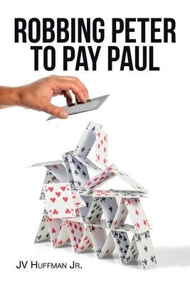 Robbing Peter to Pay Paul by Huffman, Jv, Jr.