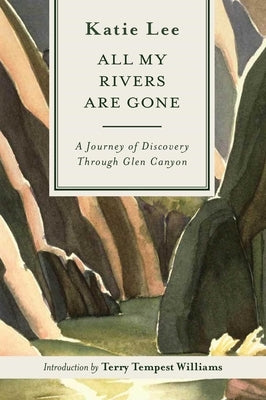 All My Rivers Are Gone by Lee, Katie