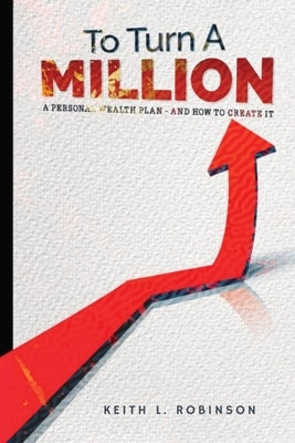 To Turn A Million by Robinson, Keith L.
