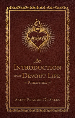 An Introduction to the Devout Life:: Philothea (Deluxe Edition) by Sales, Francis de