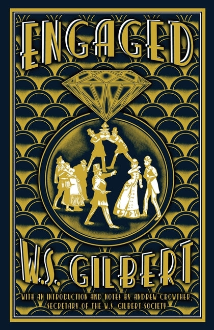 Engaged: An Entirely Original Farcical Comedy in Three Acts by Crowther, Andrew