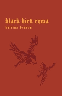 Black Bird Roma by Benson, Katrina