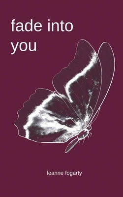 fade into you by Fogarty, Leanne