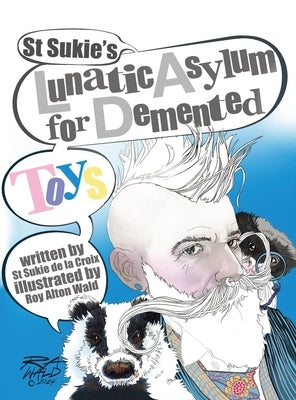 St Sukie's Lunatic Asylum for Demented Toys by De La Croix, St Sukie
