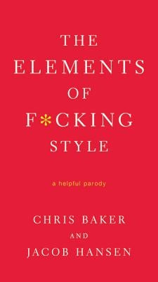 Elements of F*cking Style by Baker, Chris