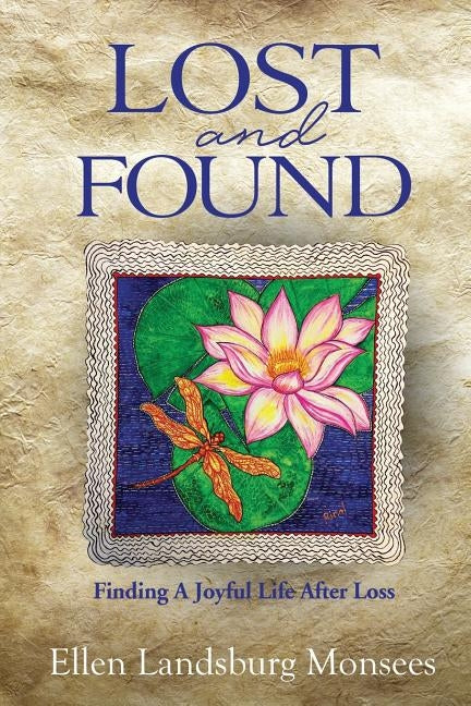 Lost and Found: Finding A Joyful Life After Loss by Monsees, Ellen Landsburg