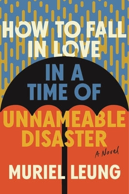 How to Fall in Love in a Time of Unnameable Disaster by Leung, Muriel