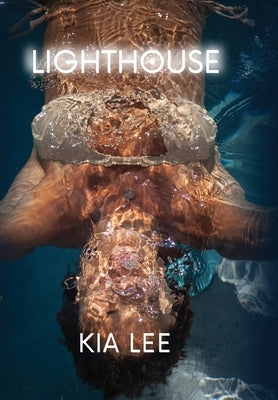 Lighthouse: The Path Through Cancer, the Power of Becoming by Lee, Kia