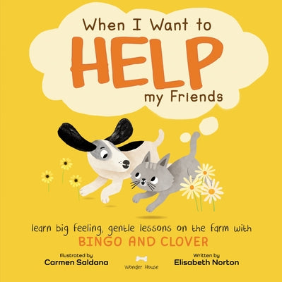 When I Want to Help My Friends by Norton, Elisabeth