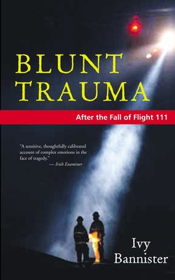 Blunt Trauma: After the Fall of Flight 111 by Bannister, Ivy