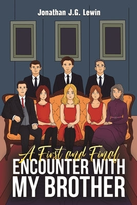 A First and Final Encounter With My Brother by Lewin, Jonathan J. G.